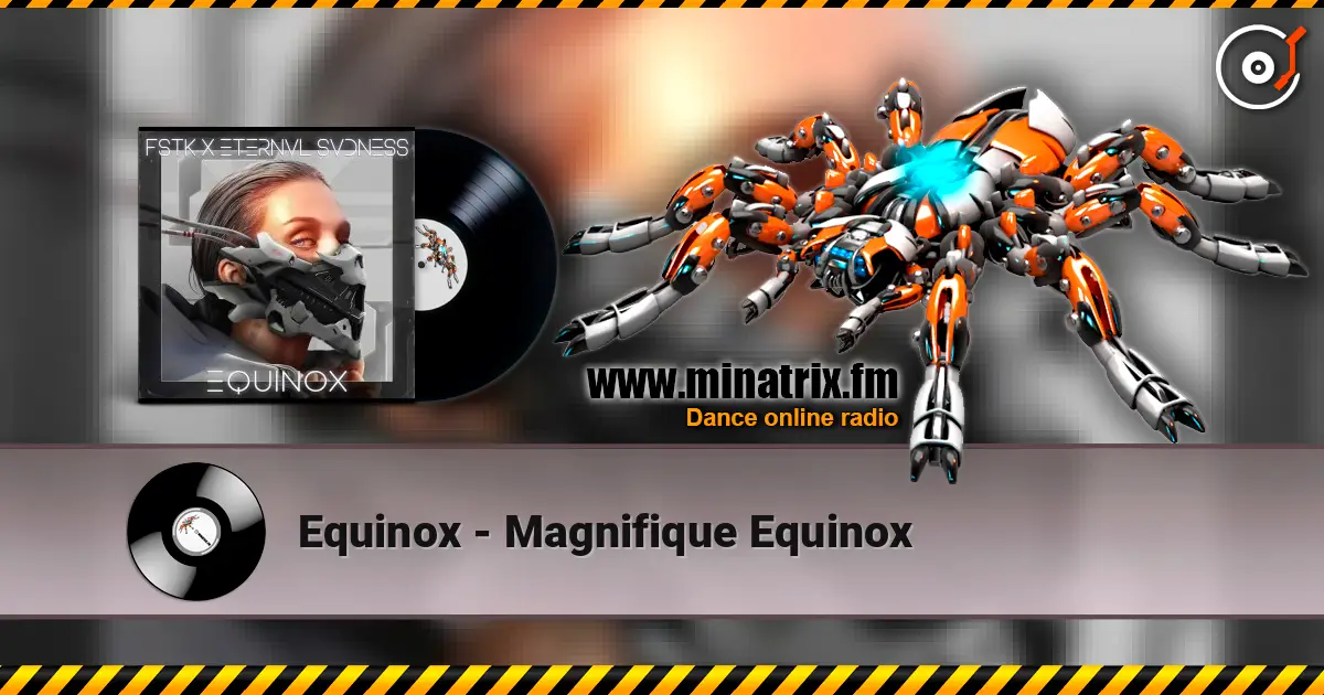 Equinox - Magnifique Equinox online in hoher Qualität hören | Minatrix.FM