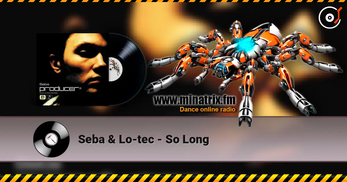 Seba & Lo-tec - So Long online in hoher Qualität hören | Minatrix.FM