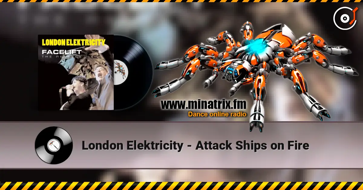 London Elektricity - Attack Ships on Fire online in hoher Qualität hören | Minatrix.FM