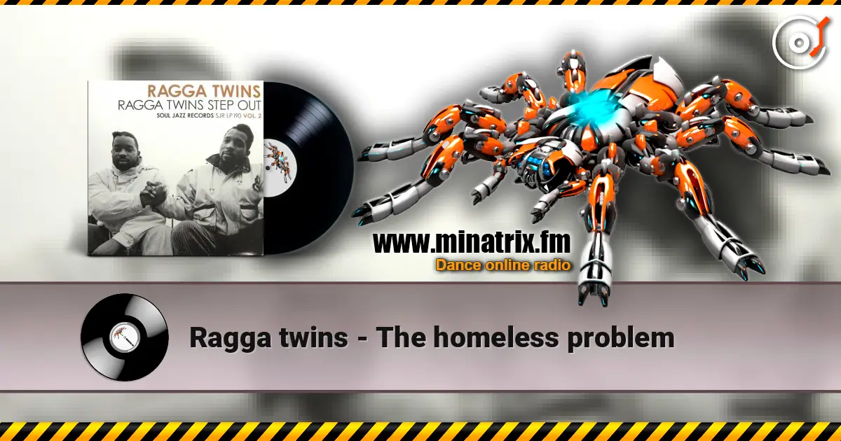 Ragga twins - The homeless problem online in hoher Qualität hören | Minatrix.FM