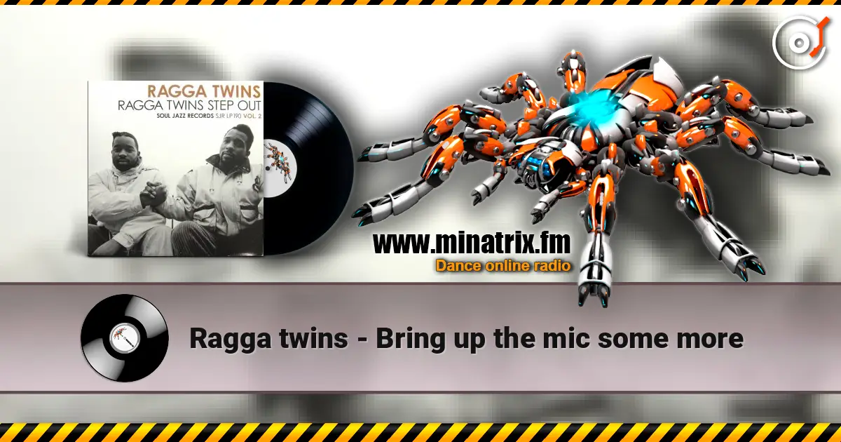 Ragga twins - Bring up the mic some more online in hoher Qualität hören | Minatrix.FM