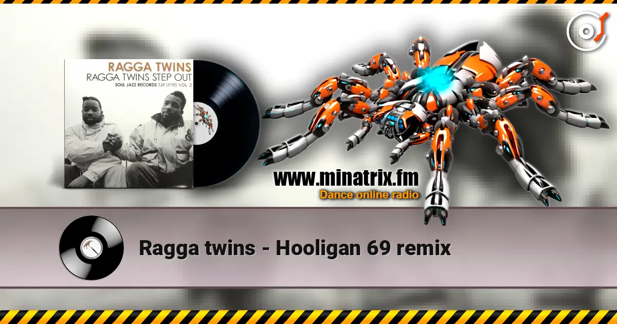 Ragga twins - Hooligan 69 remix online in hoher Qualität hören | Minatrix.FM