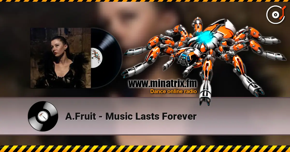 A.Fruit - Music Lasts Forever online in hoher Qualität hören | Minatrix.FM