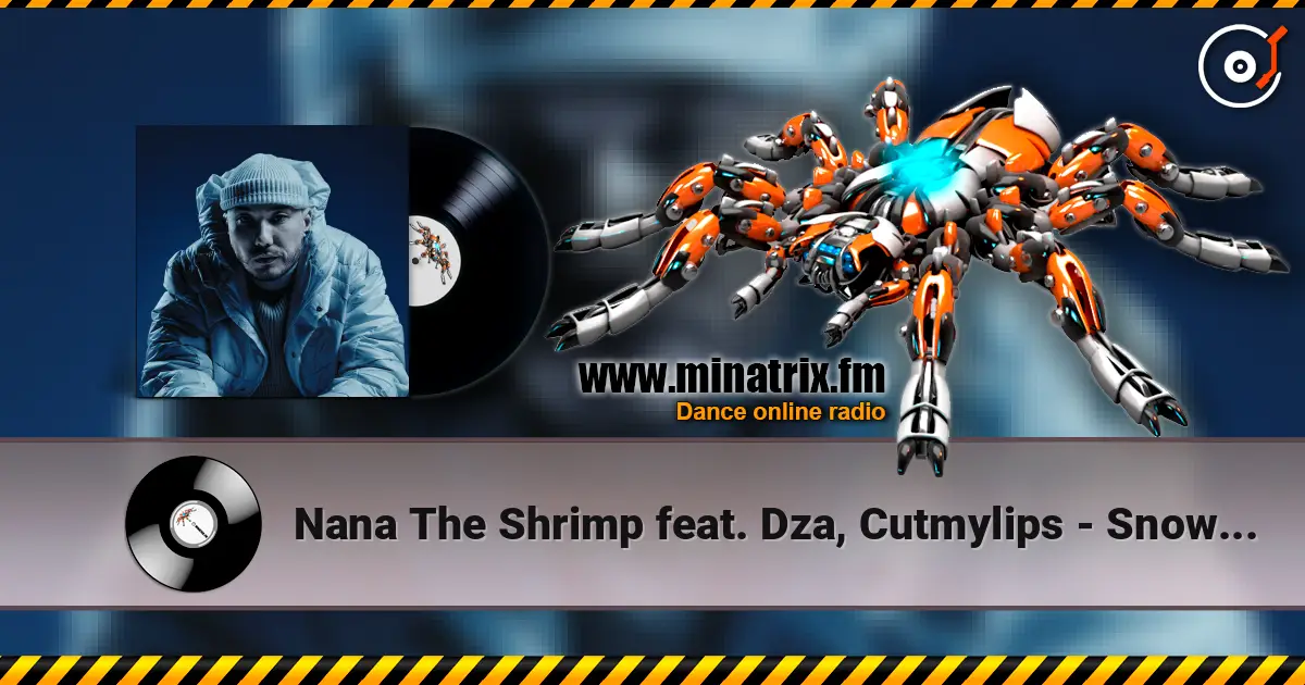 Nana The Shrimp feat. Dza, Cutmylips - Snowflake's Song online in hoher Qualität hören | Minatrix.FM