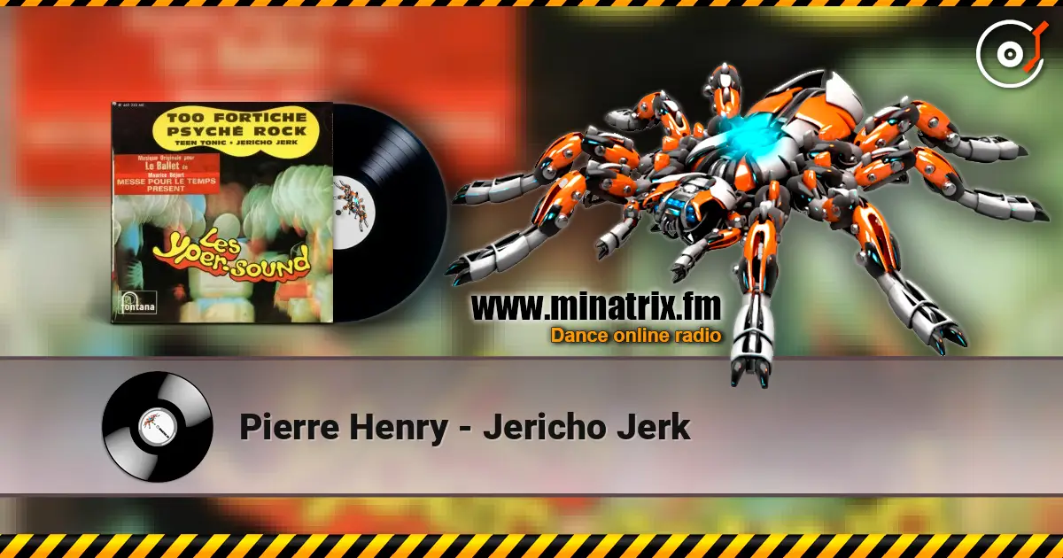 Pierre Henry - Jericho Jerk online in hoher Qualität hören | Minatrix.FM