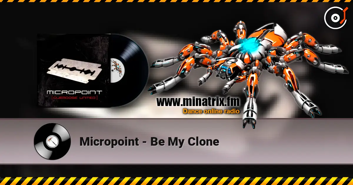 Micropoint - Be My Clone online in hoher Qualität hören | Minatrix.FM