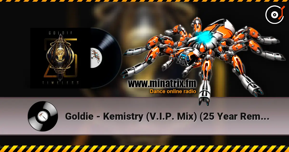 Goldie - Kemistry (V.I.P. Mix) (25 Year Remaster) online in hoher Qualität hören | Minatrix.FM