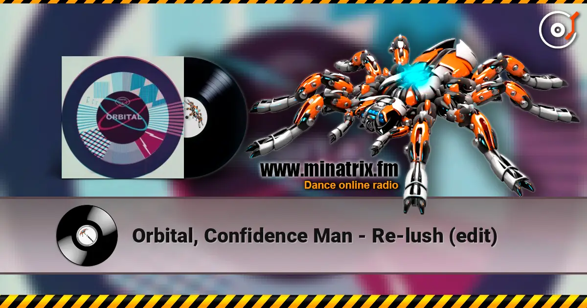 Orbital, Confidence Man - Re-lush (edit) online in hoher Qualität hören | Minatrix.FM
