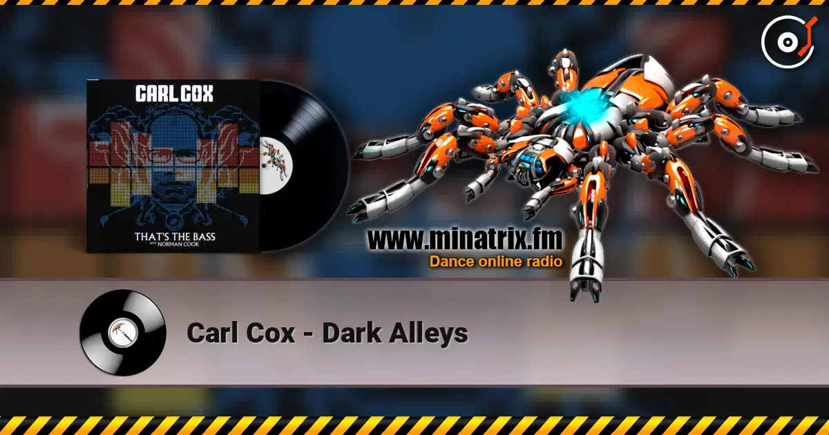 Carl Cox - Dark Alleys online in hoher Qualität hören | Minatrix.FM