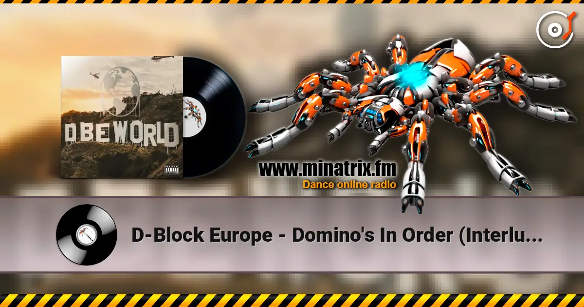 D-Block Europe - Domino's In Order (Interlude) online in hoher Qualität hören | Minatrix.FM