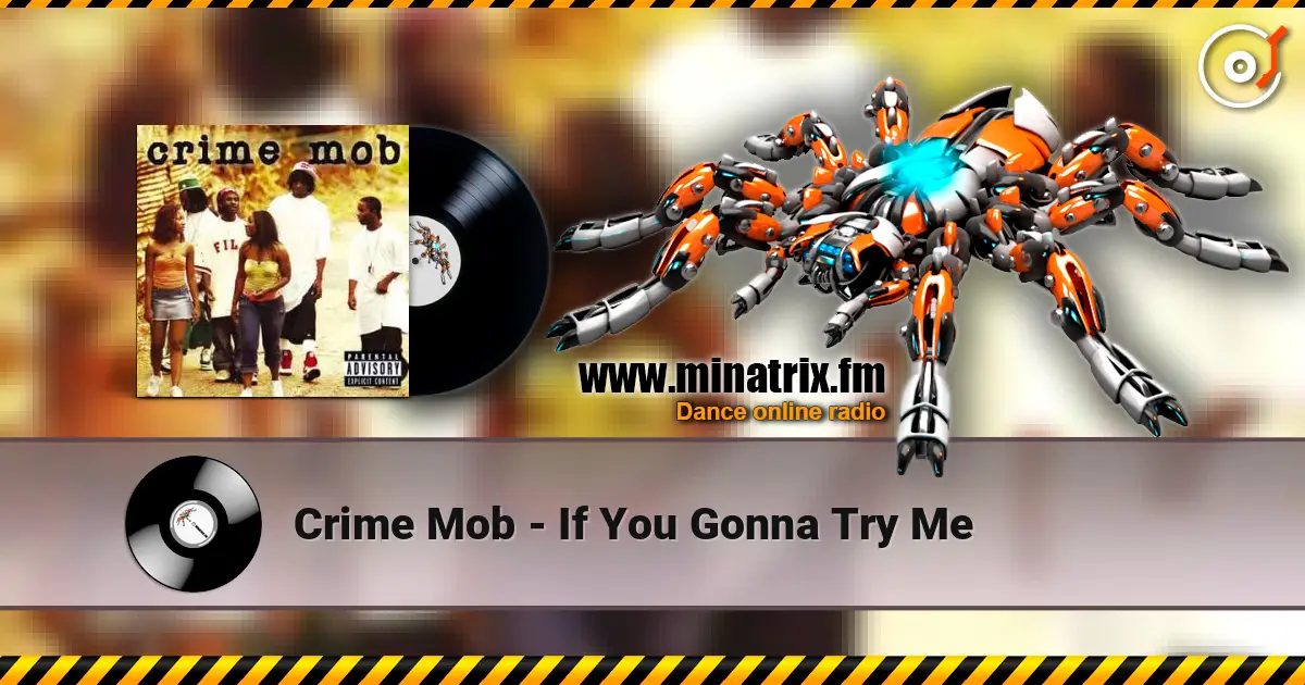 Crime Mob - If You Gonna Try Me online in hoher Qualität hören | Minatrix.FM
