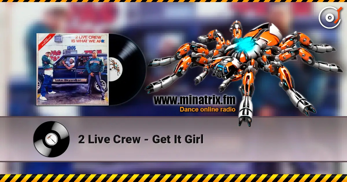 2 Live Crew - Get It Girl online in hoher Qualität hören | Minatrix.FM