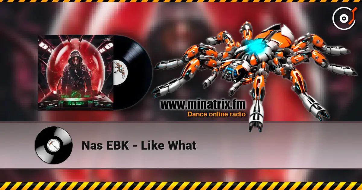 Nas EBK - Like What online in hoher Qualität hören | Minatrix.FM