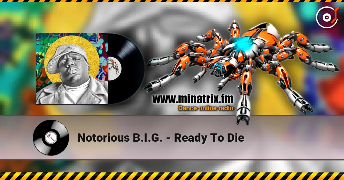 Notorious B.I.G. - Ready To Die online in hoher Qualität hören | Minatrix.FM