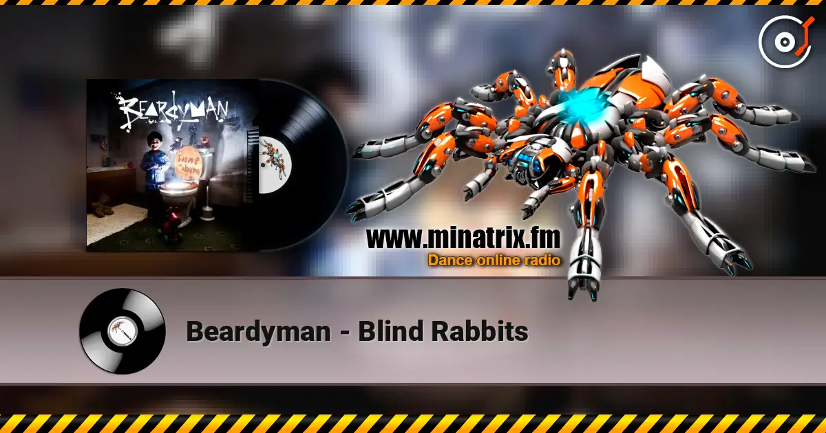 Beardyman - Blind Rabbits online in hoher Qualität hören | Minatrix.FM