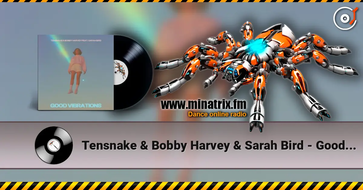 Tensnake & Bobby Harvey & Sarah Bird - Good Vibrations online in hoher Qualität hören | Minatrix.FM