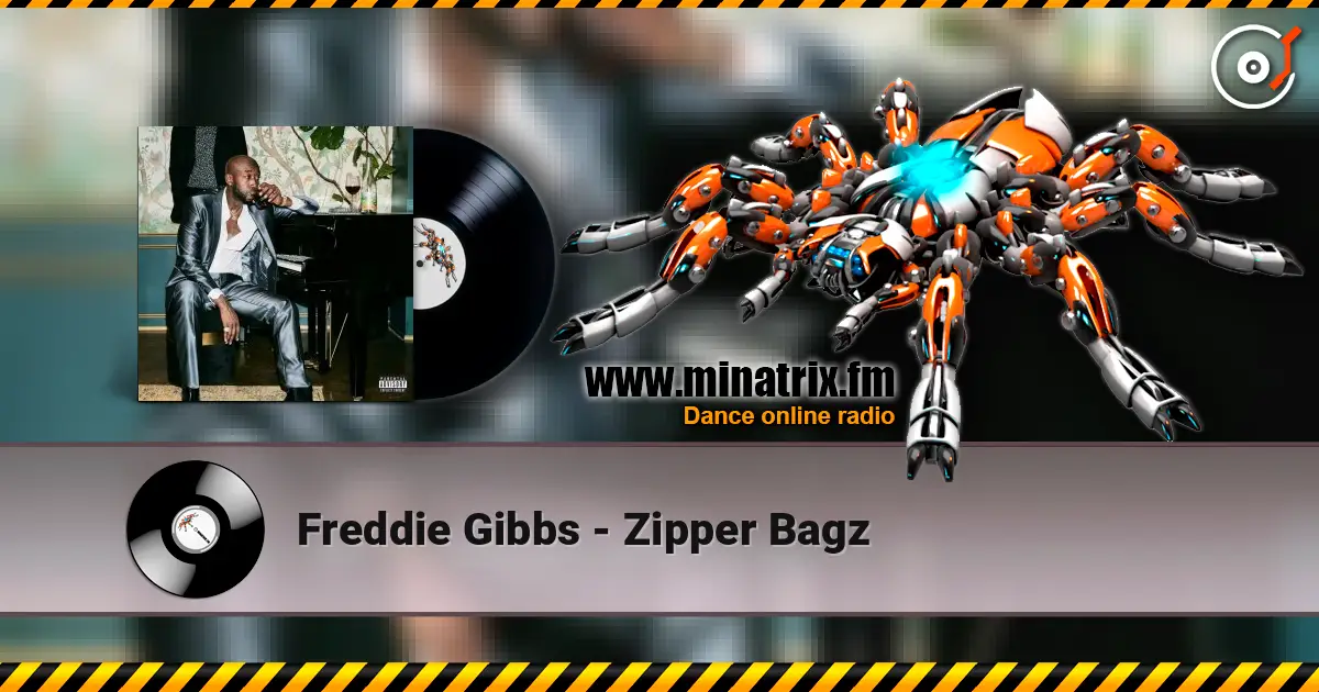 Freddie Gibbs - Zipper Bagz online in hoher Qualität hören | Minatrix.FM