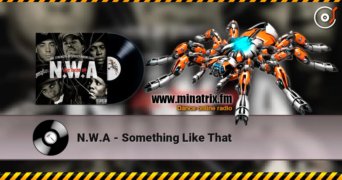 N.W.A - Something Like That online in hoher Qualität hören | Minatrix.FM