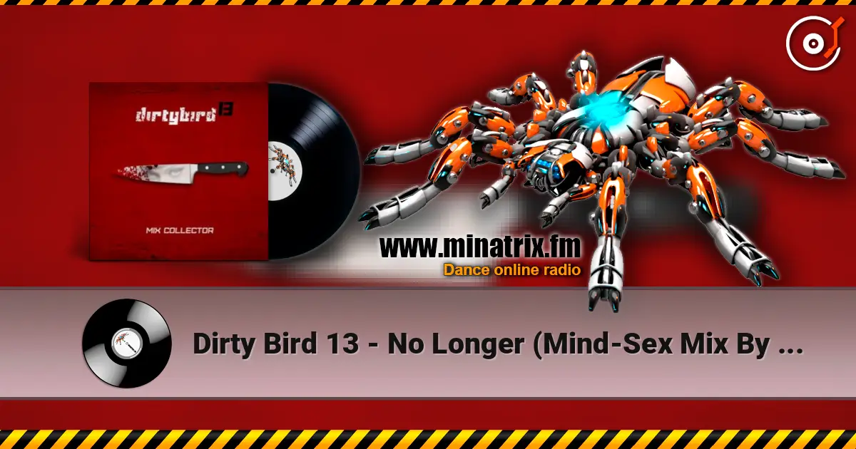 Dirty Bird 13 - No Longer (Mind-Sex Mix By Freaky Mind) online in hoher Qualität hören | Minatrix.FM
