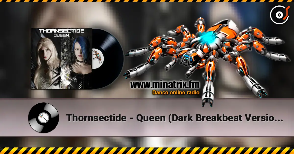 Thornsectide - Queen (Dark Breakbeat Version By Freaky Mind) online in hoher Qualität hören | Minatrix.FM