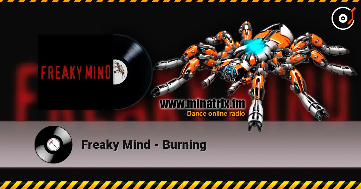 Freaky Mind - Burning online in hoher Qualität hören | Minatrix.FM