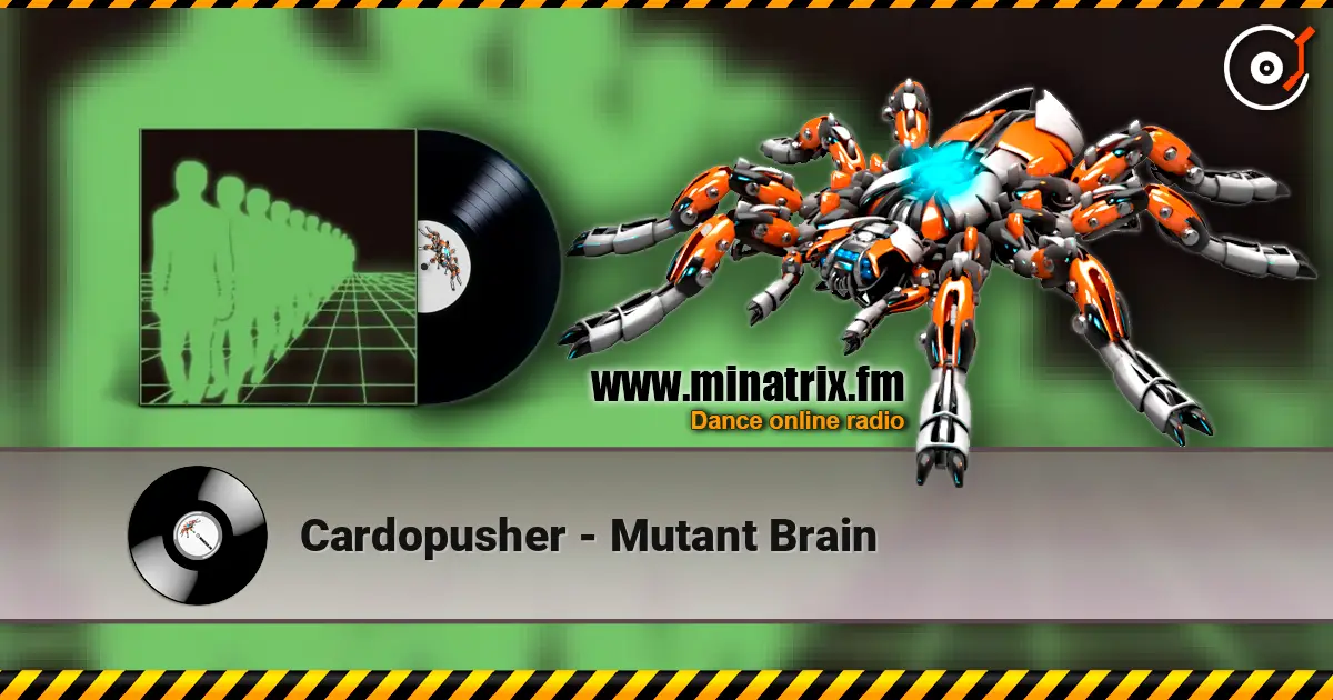 Cardopusher - Mutant Brain online in hoher Qualität hören | Minatrix.FM