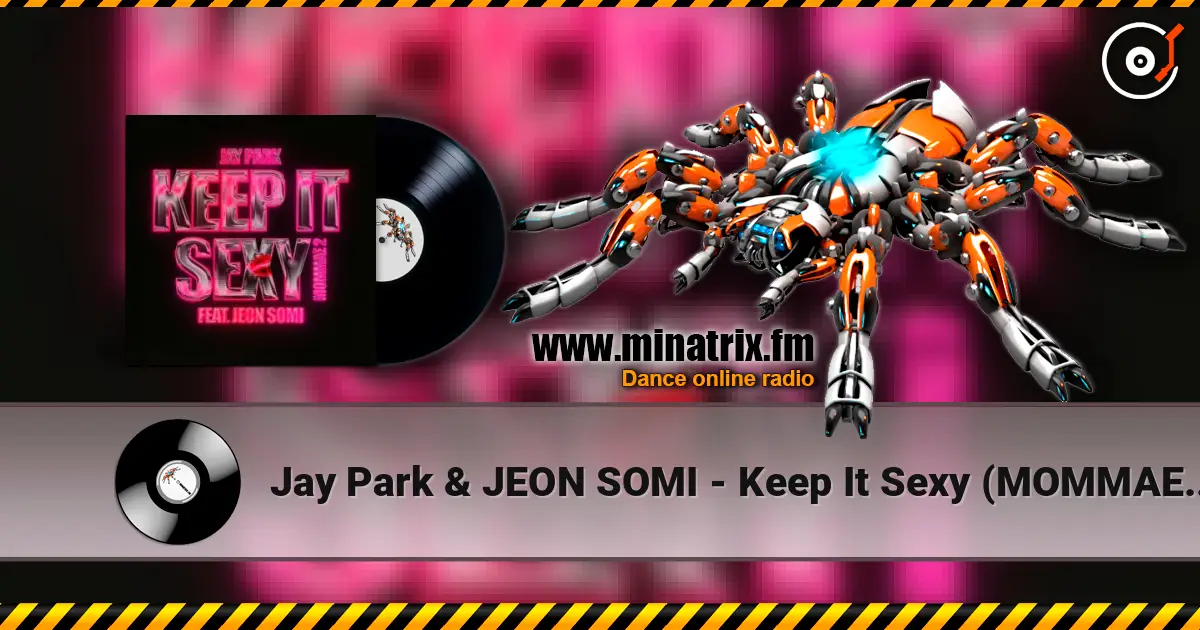 Jay Park & JEON SOMI - Keep It Sexy (MOMMAE 2) online in hoher Qualität hören | Minatrix.FM
