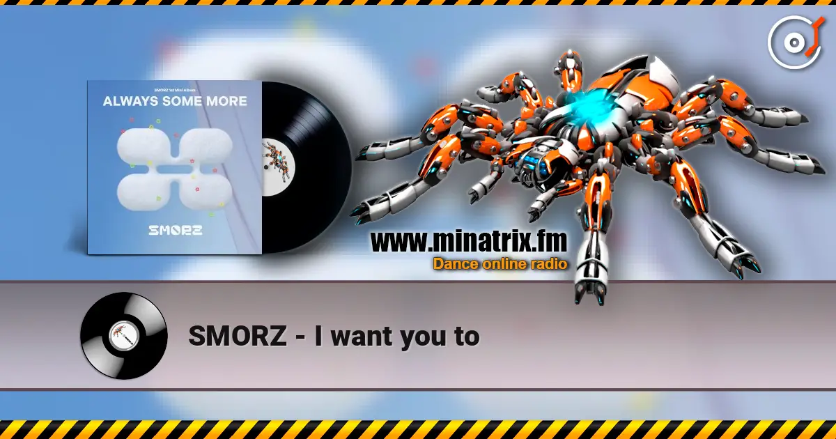 SMORZ - I want you to online in hoher Qualität hören | Minatrix.FM