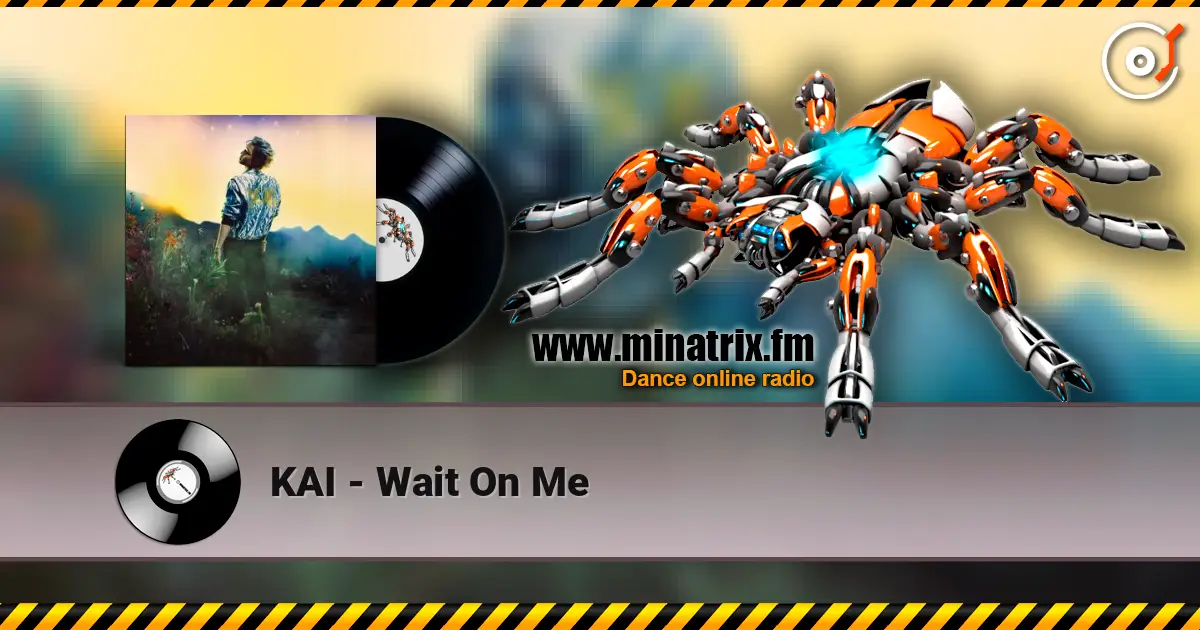 KAI - Wait On Me online in hoher Qualität hören | Minatrix.FM