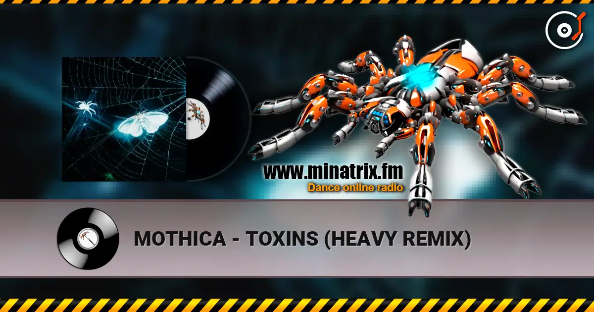 MOTHICA - TOXINS (HEAVY REMIX) online in hoher Qualität hören | Minatrix.FM