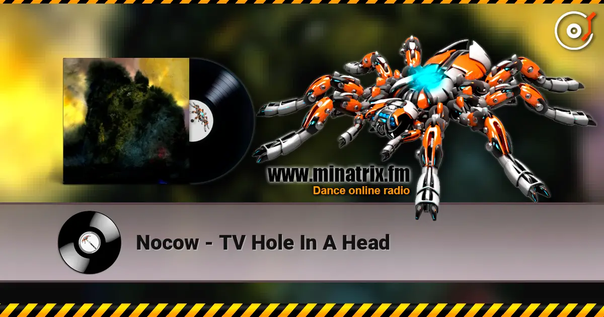 Nocow - TV Hole In A Head online in hoher Qualität hören | Minatrix.FM