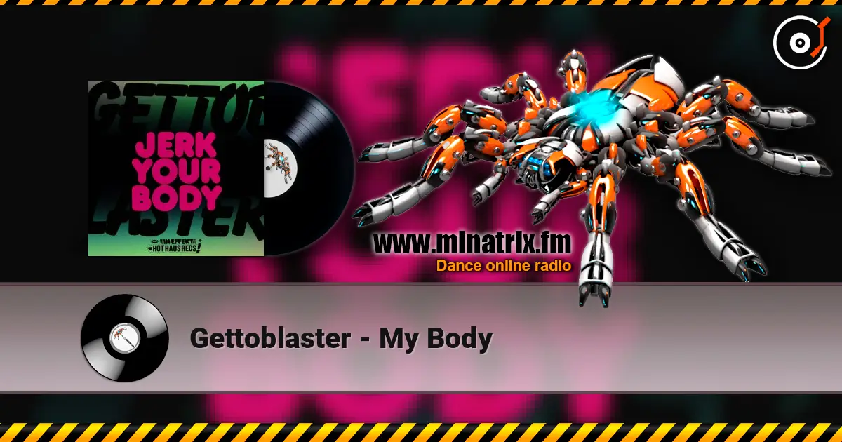 Gettoblaster - My Body online in hoher Qualität hören | Minatrix.FM