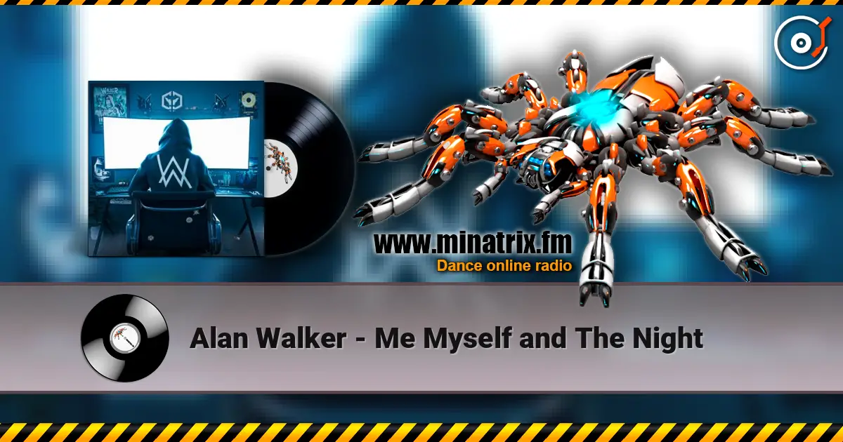 Alan Walker - Me Myself and The Night online in hoher Qualität hören | Minatrix.FM