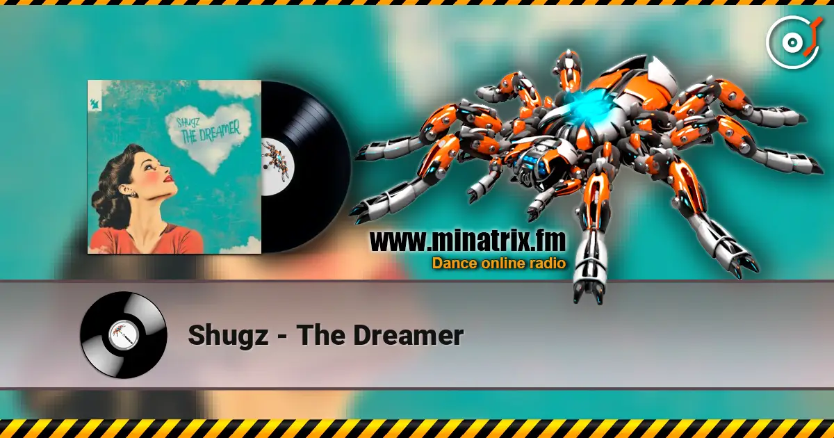 Shugz - The Dreamer online in hoher Qualität hören | Minatrix.FM