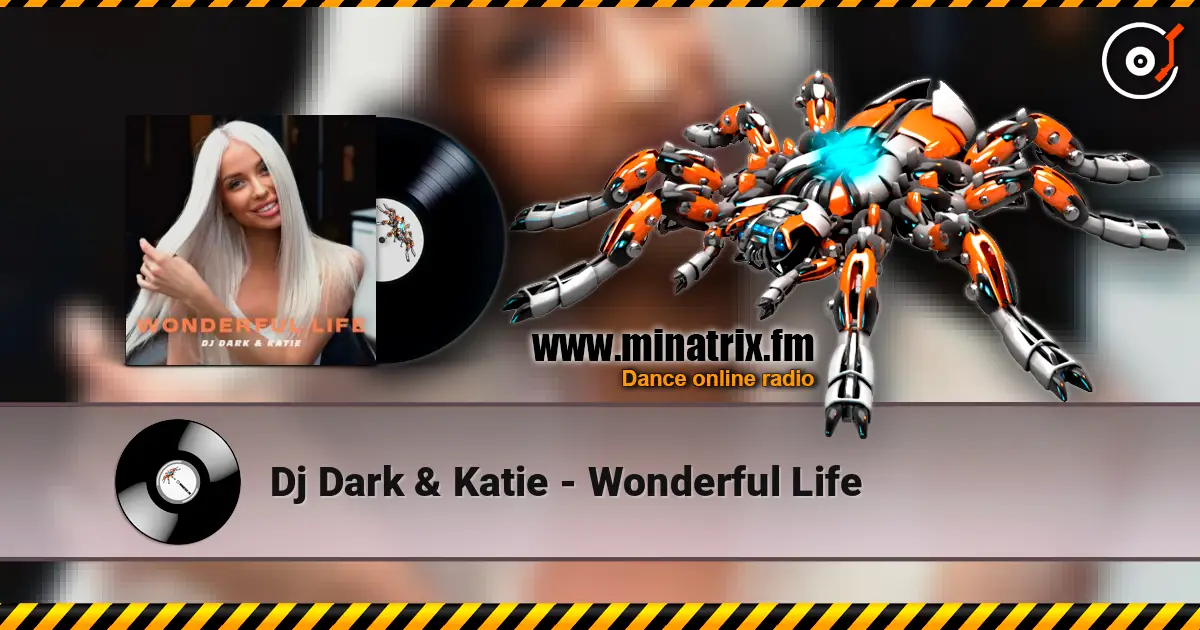 Dj Dark & Katie - Wonderful Life online in hoher Qualität hören | Minatrix.FM