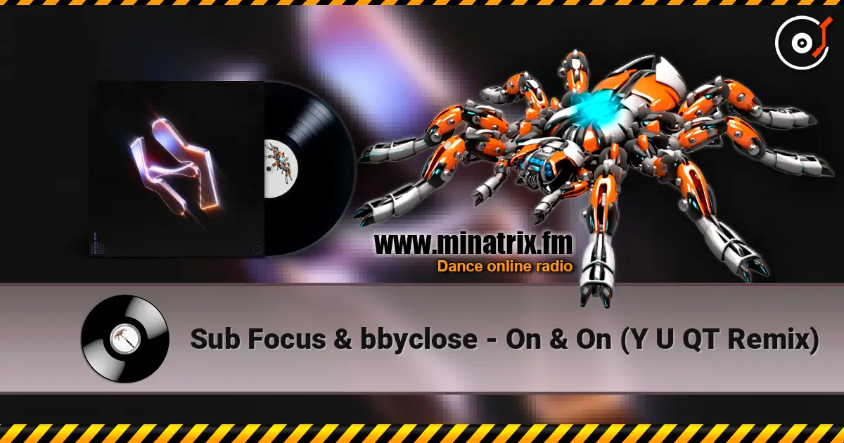 Sub Focus & bbyclose - On & On (Y U QT Remix) online in hoher Qualität hören | Minatrix.FM