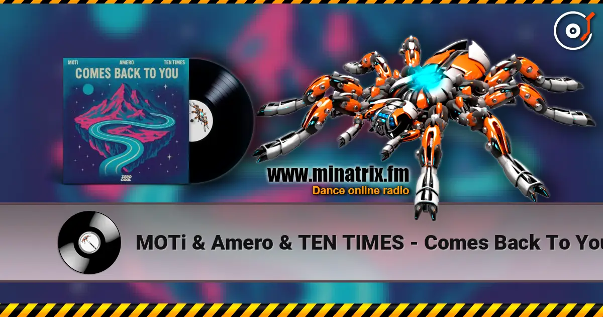 MOTi & Amero & TEN TIMES - Comes Back To You online in hoher Qualität hören | Minatrix.FM