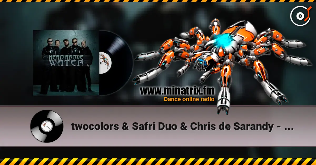 twocolors & Safri Duo & Chris de Sarandy - Head Above Water online in hoher Qualität hören | Minatrix.FM