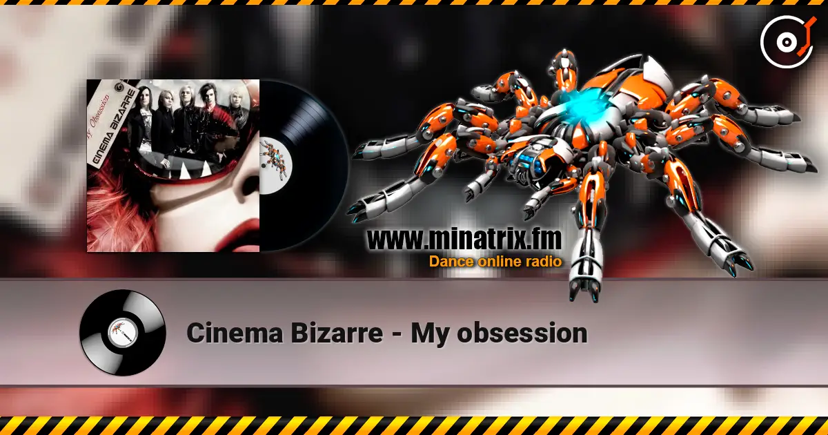 Cinema Bizarre - My obsession online in hoher Qualität hören | Minatrix.FM
