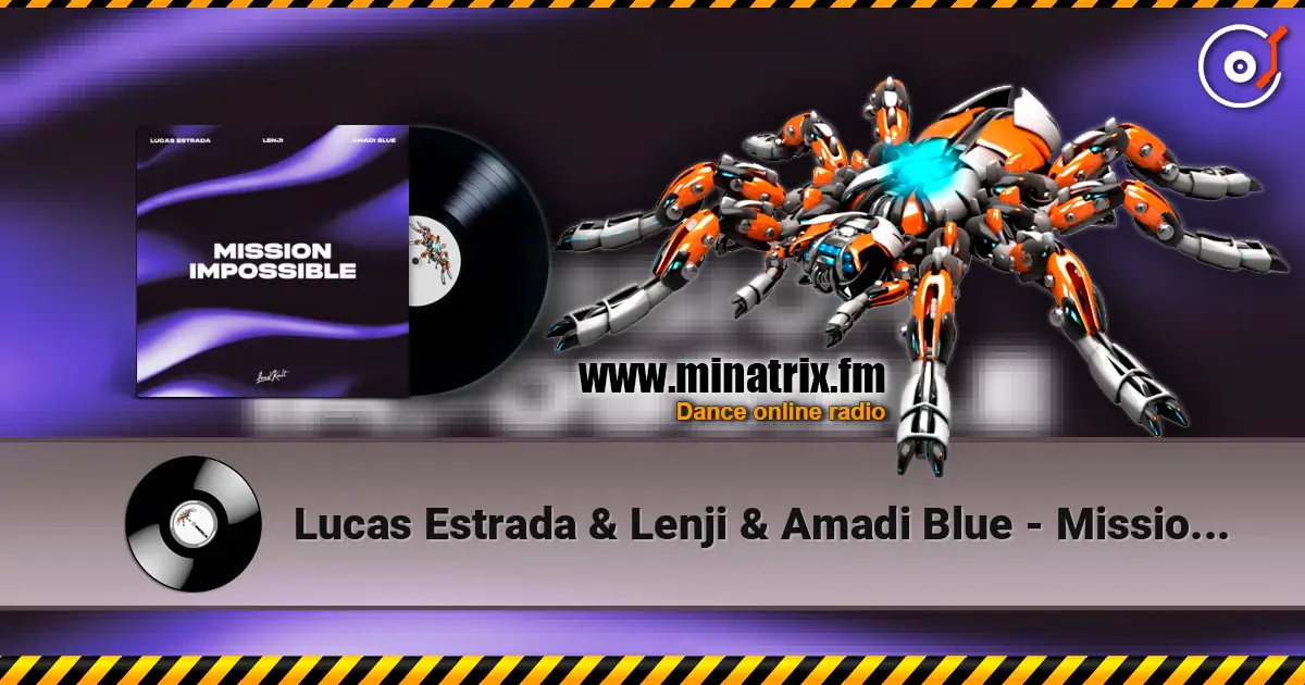 Lucas Estrada & Lenji & Amadi Blue - Mission Impossible online in hoher Qualität hören | Minatrix.FM