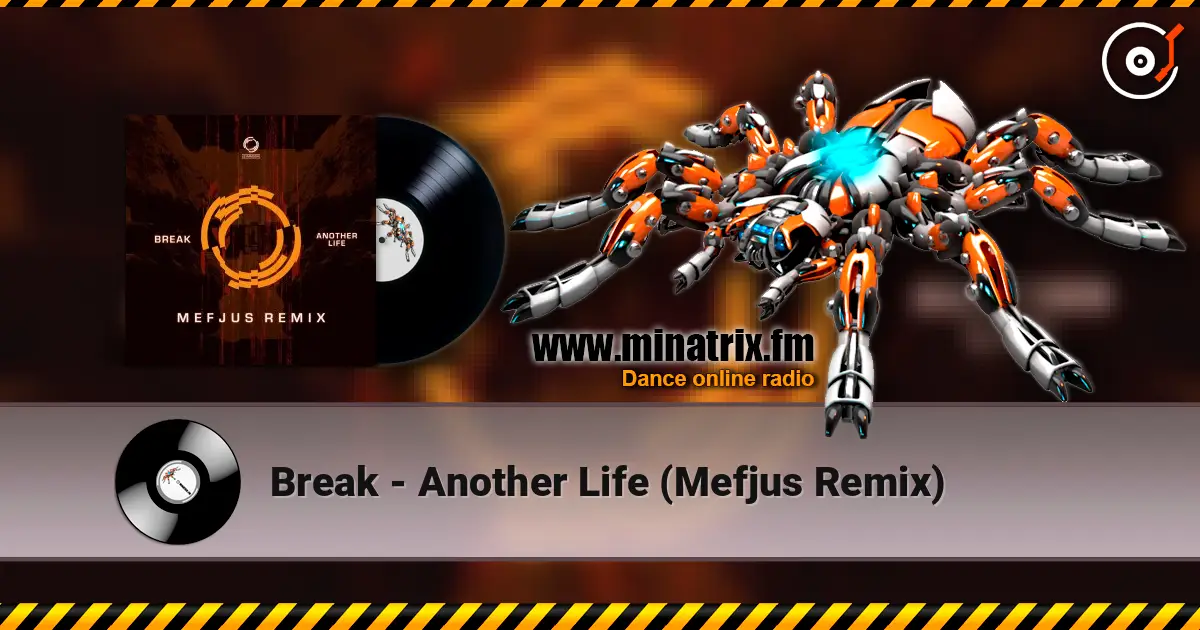 Break - Another Life (Mefjus Remix) online in hoher Qualität hören | Minatrix.FM