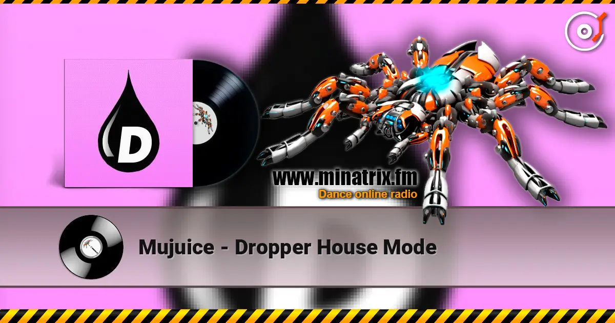 Mujuice - Dropper House Mode online in hoher Qualität hören | Minatrix.FM