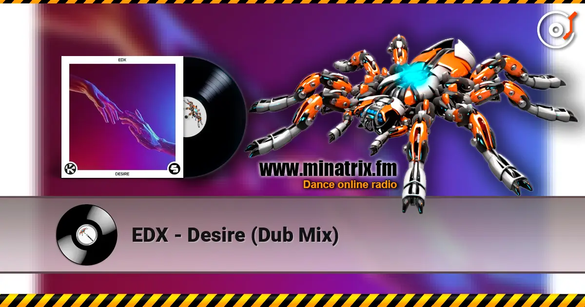 EDX - Desire (Dub Mix) online in hoher Qualität hören | Minatrix.FM