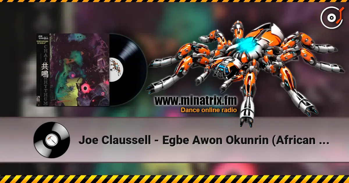 Joe Claussell - Egbe Awon Okunrin (African Blood Version) online in hoher Qualität hören | Minatrix.FM