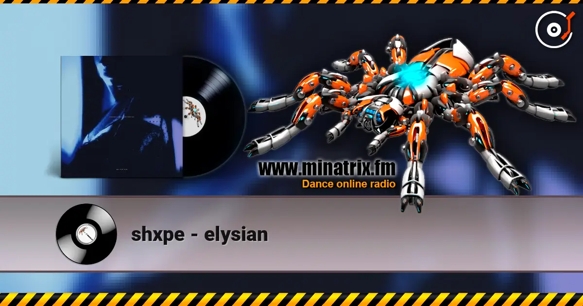 shxpe - elysian online in hoher Qualität hören | Minatrix.FM