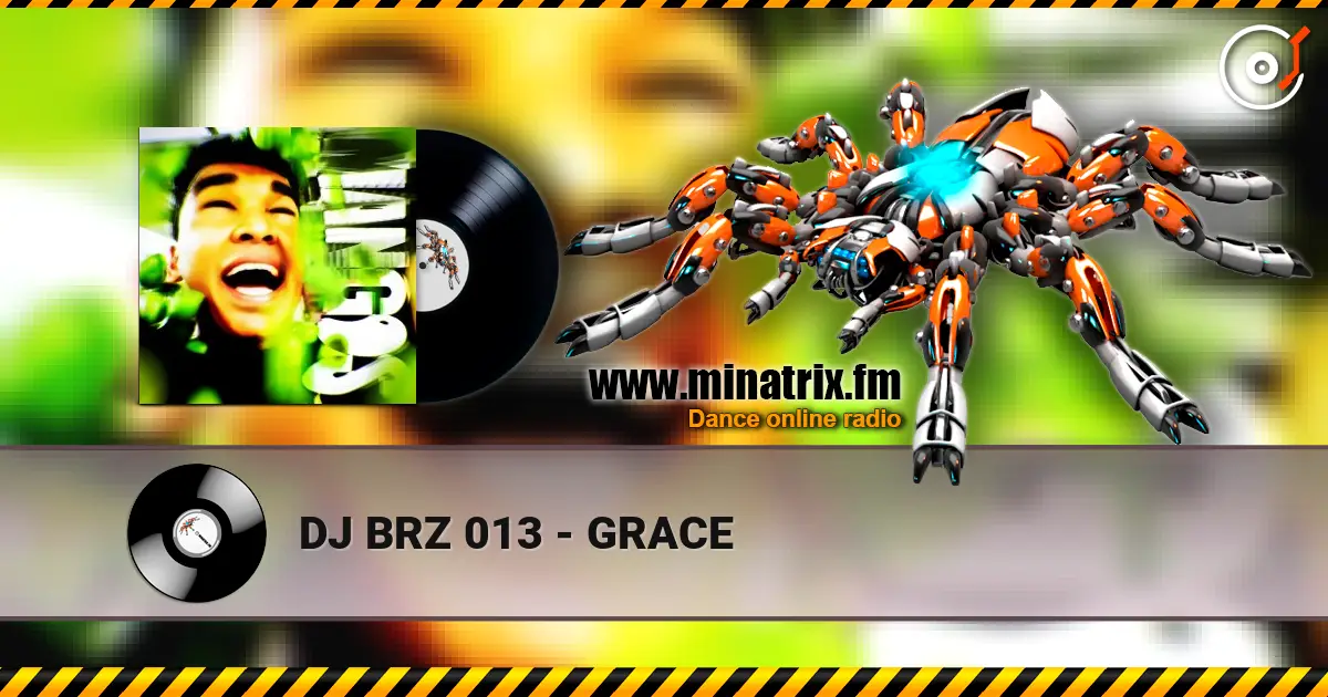 DJ BRZ 013 - GRACE online in hoher Qualität hören | Minatrix.FM