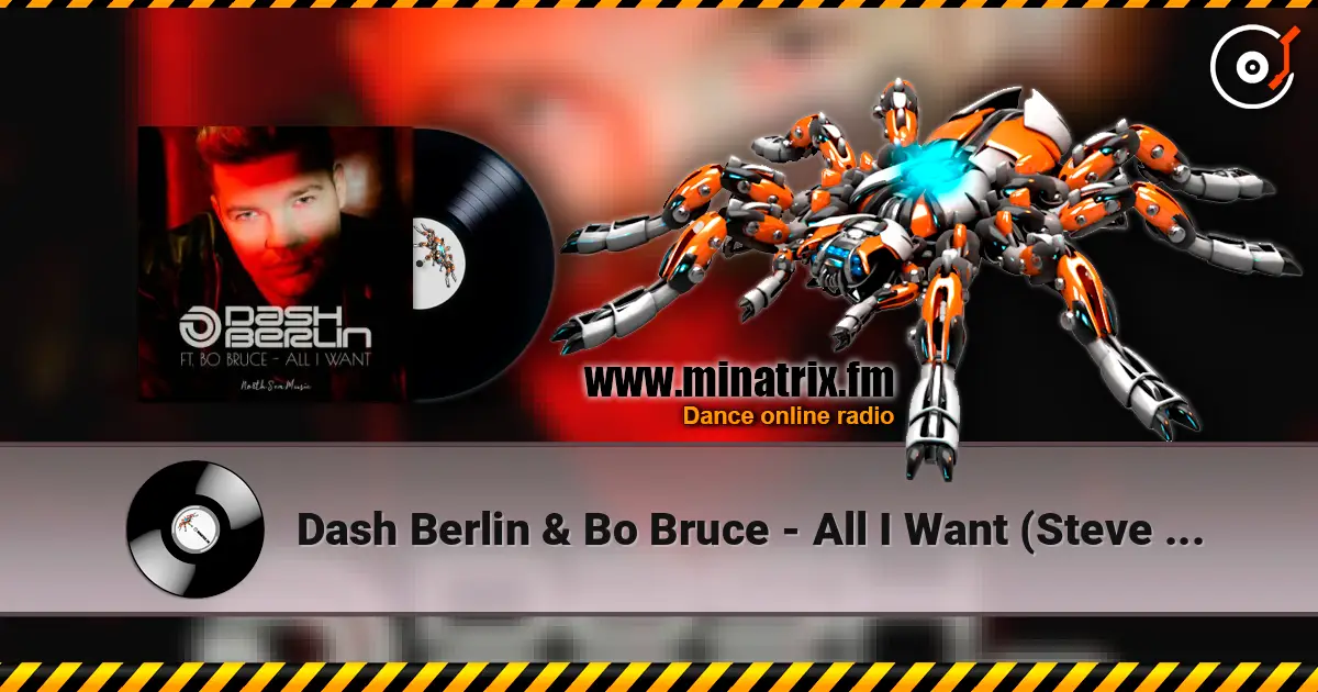 Dash Berlin & Bo Bruce - All I Want (Steve Brian & Rowald Steyn Remix) online in hoher Qualität hören | Minatrix.FM