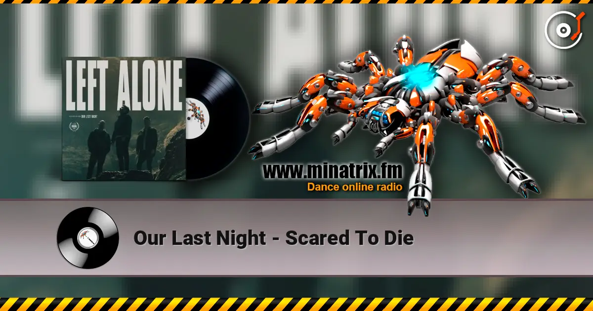 Our Last Night - Scared To Die online in hoher Qualität hören | Minatrix.FM