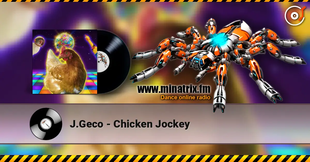 J.Geco - Chicken Jockey online in hoher Qualität hören | Minatrix.FM