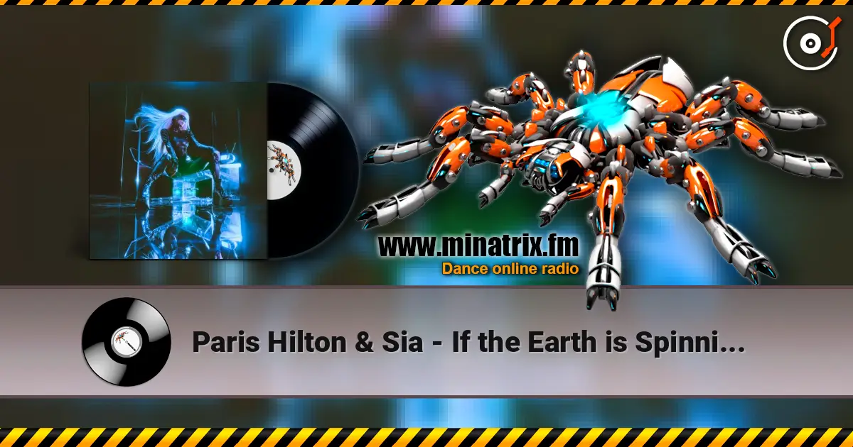 Paris Hilton & Sia - If the Earth is Spinning (James Hurr & Karsten Sollors Remix) online in hoher Qualität hören | Minatrix.FM
